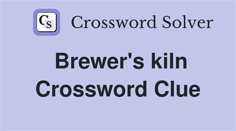 brewers kiln crossword clue